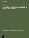 Cover: Das Selbstbestimmungsrecht in Ehe und Liebe - De Gruyter