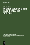 Cover: Die Regulierung der Elbschiffahrt 1819-1821 - De Gruyter