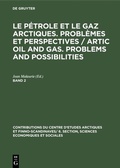 Cover: Le p&eacute;trole et le gaz arctiques. Probl&egrave;mes et perspectives / Artic oil and gas. Problems and possibilities. Band 2 - De Gruyter Mouton