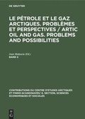 Cover: Le p&eacute;trole et le gaz arctiques. Probl&egrave;mes et perspectives / Artic oil and gas. Problems and possibilities. Band 2 - De Gruyter Mouton