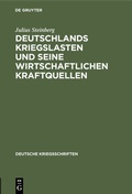 Cover: Deutschlands Kriegslasten und seine wirtschaftlichen Kraftquellen - De Gruyter