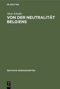 Abbildung von: Von der Neutralität Belgiens - De Gruyter
