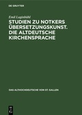 Cover: Studien zu Notkers &Uuml;bersetzungskunst. Die altdeutsche Kirchensprache - De Gruyter Mouton