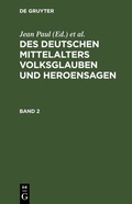 Abbildung von: Des Deutschen Mittelalters Volksglauben und Heroensagen. Band 2 - De Gruyter