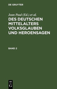 Abbildung von: Des Deutschen Mittelalters Volksglauben und Heroensagen. Band 2 - De Gruyter