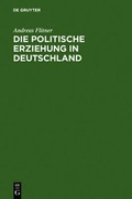 Cover: Die politische Erziehung in Deutschland - De Gruyter