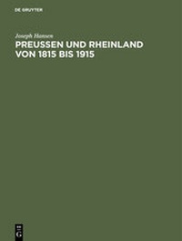 Enlarge image Cover: Preußen und Rheinland von 1815 bis 1915 - De Gruyter