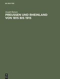 Cover: Preu&szlig;en und Rheinland von 1815 bis 1915 - De Gruyter