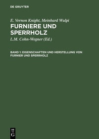 Abbildung von: E. Vernon Knight; Meinhard Wulpi: Furniere und Sperrholz / Eigenschaften und Herstellung von Furnier und Sperrholz - De Gruyter