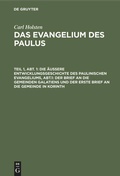 Cover: Die &auml;u&szlig;ere Entwicklungsgeschichte des paulinischen Evangeliums, Abt.1: Der Brief an die gemeinden Galatiens und der erste Brief an die Gemeinde in Korinth - De Gruyter