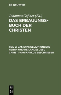 Abbildung von: Das Evangelium unsers Herrn und Heilandes Jesu Christi von Markus beschrieben - De Gruyter