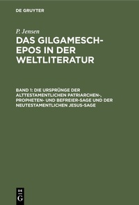 Abbildung von: Die Ursprünge der alttestamentlichen Patriarchen-, Propheten- und Befreier-Sage und der neutestamentlichen Jesus-Sage - De Gruyter