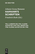 Cover: Briefe bis 1764. Kleine Aufs&auml;tze von 1764. Briefe bis 1769. Kleine Aufs&auml;tze bis 1769 - De Gruyter