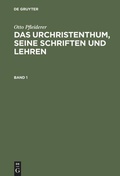 Cover: Das Urchristenthum, seine Schriften und Lehren. Band 1 - De Gruyter