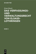 Cover: Das Verfassungs- und Verwaltungsrecht von Elsass-Lothringen. Band 3 - De Gruyter
