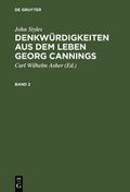 Cover: Denkw&uuml;rdigkeiten aus dem Leben Georg Cannings. Band 2 - De Gruyter