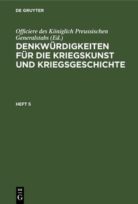 Abbildung von: Denkwürdigkeiten für die Kriegskunst und Kriegsgeschichte. Heft 5 - De Gruyter