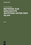 Cover: Beitr&auml;ge zur Geschichte &Auml;gyptens unter dem Islam. Teil 1 - De Gruyter