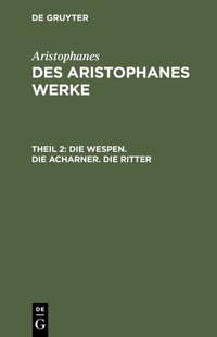 Abbildung von: Die Wespen. Die Acharner. Die Ritter - De Gruyter