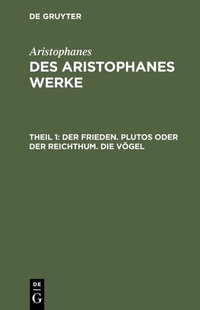 Abbildung von: Der Frieden. Plutos oder der Reichthum. Die Vögel - De Gruyter