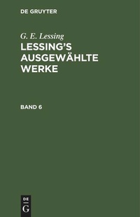Enlarge image Cover: Lessing's ausgewählte Werke. Band 6 - De Gruyter