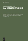 Cover: 3 Abth. Popul&auml;rphilosophische Schriften, II. Zur Politik, Moral und Philosophie - De Gruyter