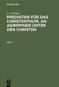 Abbildung von: Predigten für das Christenthum, an Agrippiner unter den Christen. Teil 2 - De Gruyter