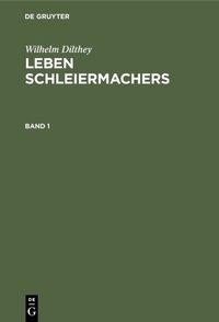 Abbildung von: Leben Schleiermachers. Band 1 - De Gruyter