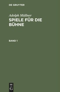 Bild: Spiele f&uuml;r die B&uuml;hne. Band 1 - De Gruyter