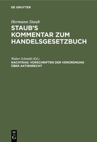 Abbildung von: Hermann Staub: Staub's Kommentar zum Handelsgesetzbuch / Vorschriften der Verordnung über Aktienrecht - De Gruyter