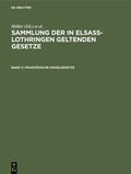 Cover: Sammlung der in Elsa&szlig;-Lothringen geltenden Gesetze / Franz&ouml;sische Einzelgesetze - De Gruyter