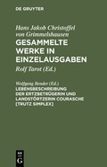 Cover: Hans Jakob Christoffel von Grimmelshausen: Gesammelte Werke in Einzelausgaben / Lebensbeschreibung der Ertzbetr&uuml;gerin und Landst&ouml;rtzerin Courasche [Trutz Simplex] - De Gruyter