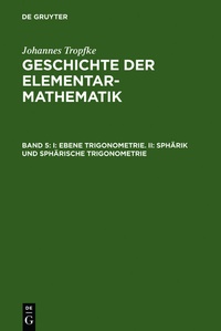Abbildung von: Johannes Tropfke: Geschichte der Elementarmathematik / I: Ebene Trigonometrie. II: Sphärik und sphärische Trigonometrie - De Gruyter