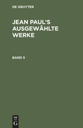 Bild: Jean Paul's ausgew&auml;hlte Werke. Band 5 - De Gruyter
