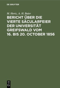 Bild: Bericht über die vierte Säcularfeier der Universität Greifswald vom 16. bis 20. October 1856 - De Gruyter