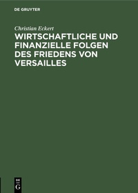 Bild: Wirtschaftliche und finanzielle Folgen des Friedens von Versailles - De Gruyter