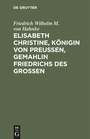 Bild: Elisabeth Christine, Königin von Preußen, Gemahlin Friedrichs des Großen - De Gruyter