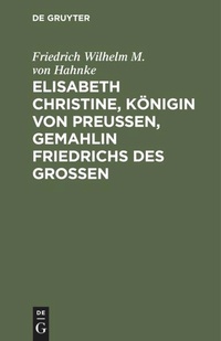 Bild vergrößern Bild: Elisabeth Christine, Königin von Preußen, Gemahlin Friedrichs des Großen - De Gruyter