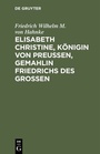 Bild: Elisabeth Christine, K&ouml;nigin von Preu&szlig;en, Gemahlin Friedrichs des Gro&szlig;en - De Gruyter