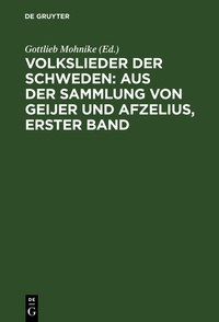 Abbildung von: Volkslieder der Schweden: aus der Sammlung von Geijer und Afzelius, erster Band - De Gruyter