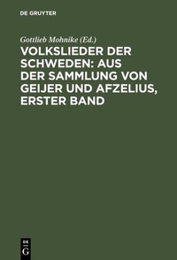 Abbildung von: Volkslieder der Schweden: aus der Sammlung von Geijer und Afzelius, erster Band - De Gruyter
