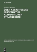 Cover: &Uuml;ber absichtslose Missethat im altdeutschen Strafrechte - De Gruyter
