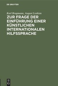 Cover: Zur Frage der Einf&uuml;hrung einer k&uuml;nstlichen internationalen Hilfssprache - De Gruyter Mouton