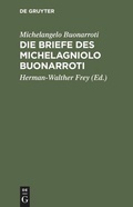 Cover: Die Briefe des Michelagniolo Buonarroti - De Gruyter