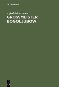 Abbildung von: Grossmeister Bogoljubow - De Gruyter