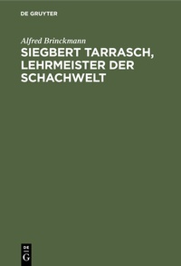 Abbildung von: Siegbert Tarrasch, Lehrmeister der Schachwelt - De Gruyter