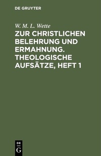Abbildung von: Zur christlichen Belehrung und Ermahnung. Theologische Aufsätze, Heft 1 - De Gruyter