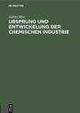 Cover: Ursprung und Entwickelung der chemischen Industrie - De Gruyter