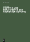 Cover: Ursprung und Entwickelung der chemischen Industrie - De Gruyter