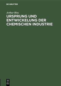 Abbildung von: Ursprung und Entwickelung der chemischen Industrie - De Gruyter